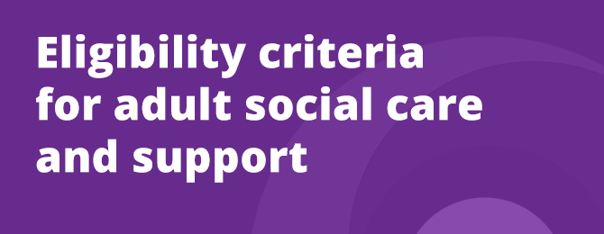 Eligibility Criteria For Adult Social Care and Support Panel