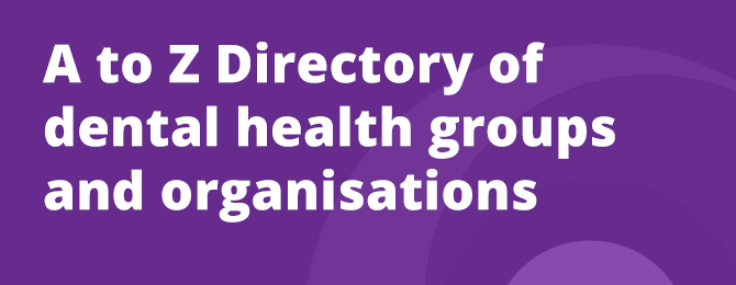 A to Z Directory Of Dental Health Groups and Organisations Panel